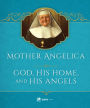 Mother Angelica on God, His Home, and His Angels