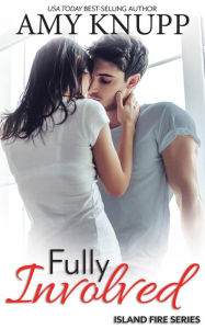 Title: Fully Involved: A Single Dad Firefighter Romance, Author: Amy Knupp