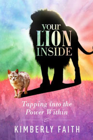 Title: Your Lion Inside: Tapping into the Power Within, Author: Kimberly Faith