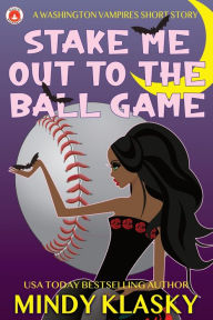 Title: Stake Me Out to the Ball Game, Author: Mindy Klasky