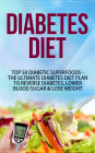 Diabetes Diet - Top 50 Diabetic SUPERFOODS The Ultimate Diabetes Diet Plan to Reverse Diabetes, Lower Blood Sugar & Lose Weight