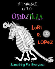 Title: The Strange Tail Of Oddzilla, Author: Lori R. Lopez