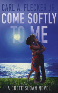 Title: Come Softly to Me, Author: Carl A. Flecker Jr.