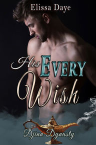 Title: His Every Wish, Author: Elissa Daye