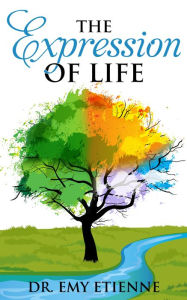 Title: The Expression of Life, Author: Emy Etienne