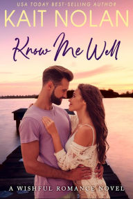 Title: Know Me Well: A Small Town Southern Romance, Author: Kait Nolan