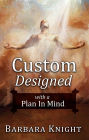 Custom Designed With a Plan in Mind