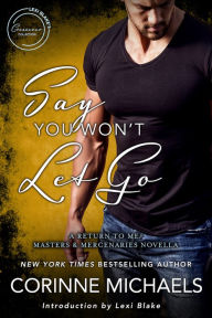 Say You Won't Let Go: A Return to Me/Masters and Mercenaries Novella