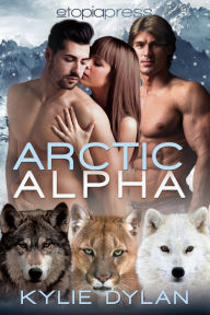 Title: Arctic Alpha: MMF Paranormal Menage Romance, Author: Kylie Dylan