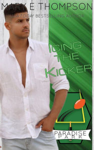 Title: Icing The Kicker: A Small Town Sports Romance, Author: Mary E Thompson