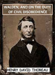 Title: Walden and On The Duty Of Civil Disobedience, Author: Henry David Thoreau