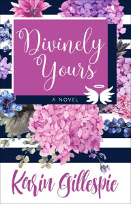 Title: Divinely Yours, Author: Karin Gillespie