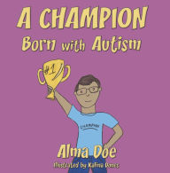 Title: A Champion Born With Autism, Author: Alma Doe