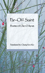 Title: Far-Off Saint: Poems of Cho O-hyun, Author: O-hyun Cho