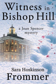 Title: Witness in Bishop Hill, Author: Sara Hoskinson Frommer