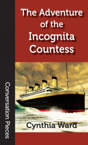 Title: The Adventure of the Incognita Countess, Author: Cynthia Ward