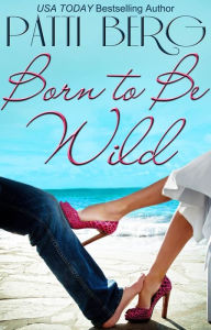 Title: Born to Be Wild, Author: Patti Berg
