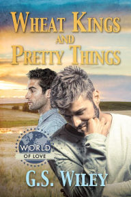 Title: Wheat Kings and Pretty Things, Author: G.S. Wiley