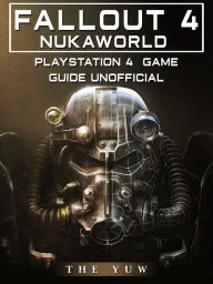 Title: Fallout 4 Nukaworld Playstation 4 Game Guide Unofficial, Author: Weeland