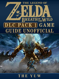 Title: Legend of Zelda Breath of the Wild DLC Pack 1 Game Guide Unofficial, Author: Weeland