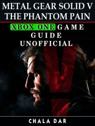 Title: Metal Gear Solid V The Phantom Pain Xbox One Game Guide Unofficial, Author: Hein K” Tz