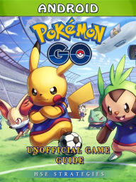 Title: Pokemon Go Android Unofficial Game Guide, Author: Grupo Topacio