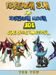 Title: Pokemon Sun and Pokemon Moon 3DS Game Guide Unofficial, Author: Weeland