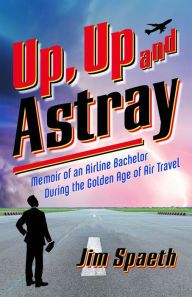Title: Up, Up and Astray, Author: Jim Spaeth