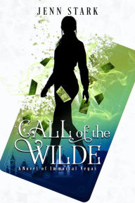 Title: Call of the Wilde (Immortal Vegas Series #8), Author: Jenn Stark