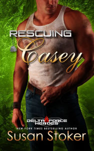 Title: Rescuing Casey (Delta Force Heroes Series #7), Author: Susan Stoker