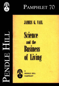 Title: Science and the Business of Living, Author: James G. Vail