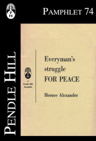 Title: Everymans Struggle For Peace, Author: Horace Alexander