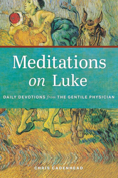 Meditations on Luke: Daily Devotions from the Gentile Physician