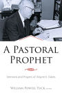 A Pastoral Prophet: Sermons and Prayers of Wayne E. Oates