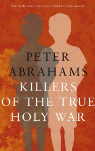 Title: Killers of The True Holy War, Author: Peter Abrahams