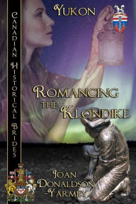 Title: Romancing The Klondike (Yukon), Author: Joan Donaldson Yarmey