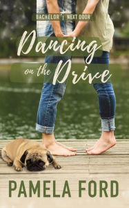 Title: Dancing on the Drive (The Bachelor Next Door, book 2), Author: Pamela Ford