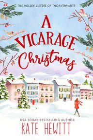 Title: A Vicarage Christmas, Author: Kate Hewitt