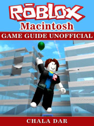 Title: Roblox Macintosh Game Guide Unofficial, Author: Hein K” Tz