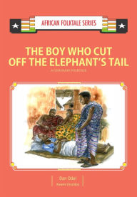 Title: The Boy Who Cut Off the Elephant's Tail, Author: Dan Odei