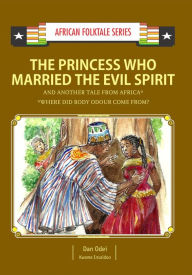 Title: The Princess Who Married the Evil Spirit and Another Tale from Africa, Author: Dan Odei