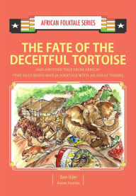 Title: The Fate of the Deceitful Tortoise & Another Tale from Africa, Author: Dan Odei