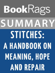 Title: Summary & Study Guide: Stitches: A Handbook on Meaning, Hope, and Repair, Author: BookRags