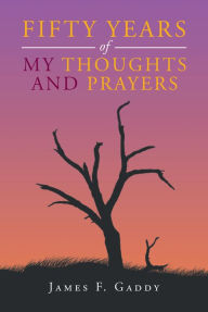 Title: Fifty Years of My Thoughts and Prayers, Author: Joshua Powell & the Great Train Robbery