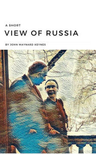 Title: A Short View of Russia, Author: John Maynard Keynes