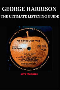 Title: George Harrison: The Ultimate Listening Guide, Author: Dave Thompson