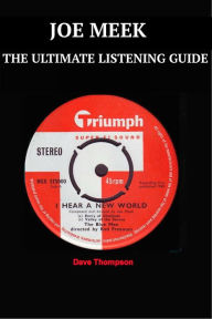 Title: Joe Meek: The Ultimate Listening Guide, Author: David Thompson