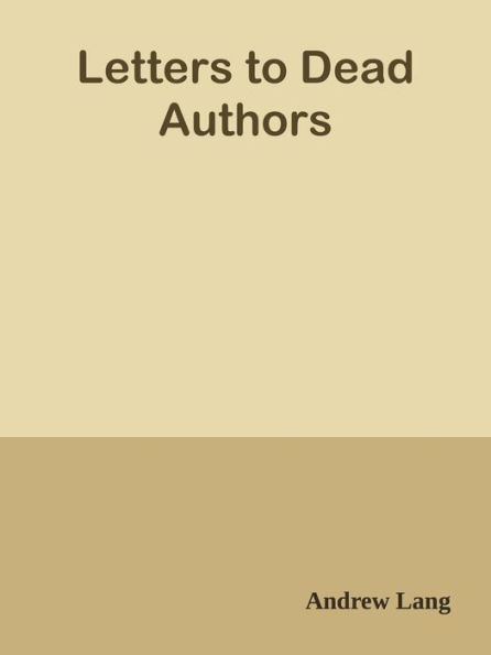 Letters to Dead Authors