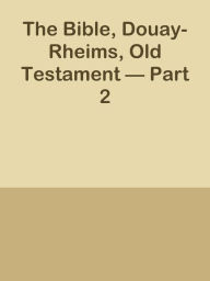 Title: The Bible, Douay-Rheims, Old Testament Part 2, Author: Ye Jun Lee