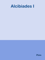 Title: Alcibiades I, Author: Plato